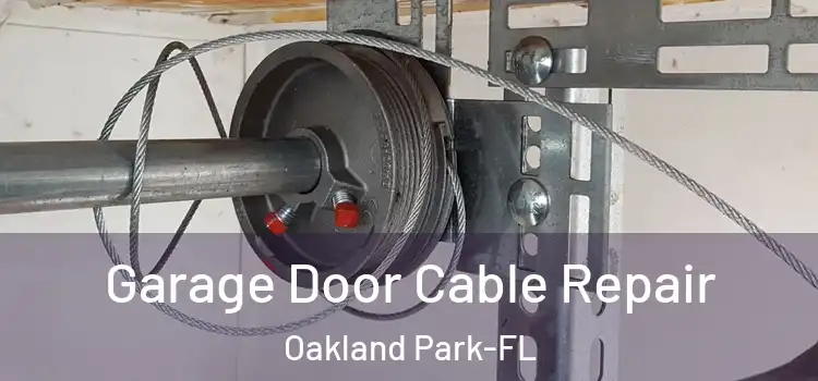  Garage Door Cable Repair Oakland Park-FL